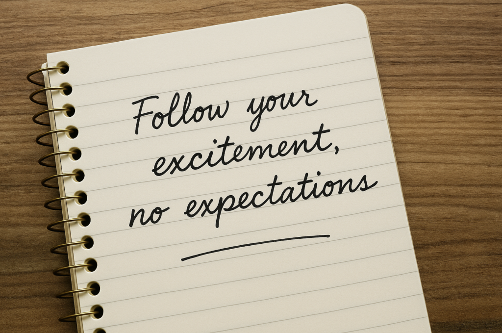 notebook page saying follow your excitement, no expectations